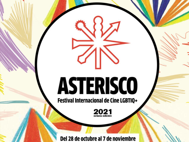 ASTERISCO, FESTIVAL INTERNACIONAL DE CINE LGBTIQ+: Comienza la 8º Edición.
