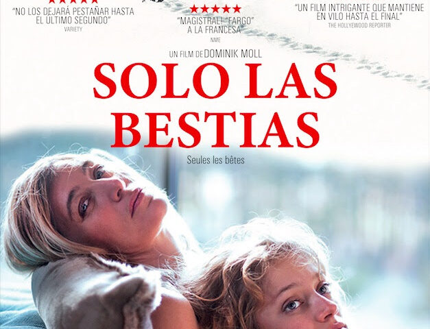 Se estrena el film francés Solo las Bestias.